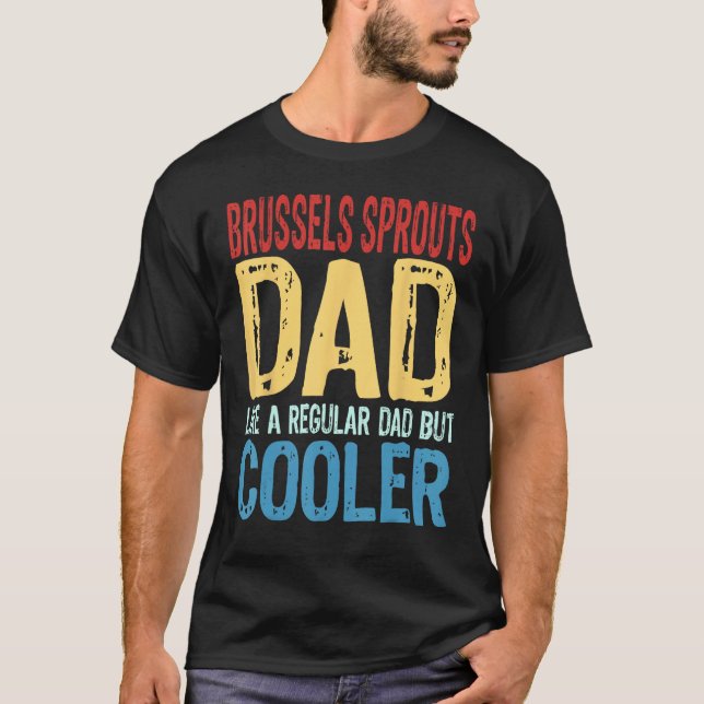 Mens Brussels Sprouts Dad  Like a Regular Dad but  T-Shirt (Front)