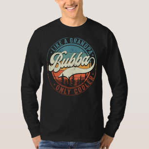 Mens Bubba Like A Grandpa Only Cooler Vintage Retr T-Shirt