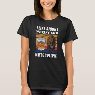 Mens Buffalo I Like Bisons Whisky And Maybe 3 Peop T-Shirt