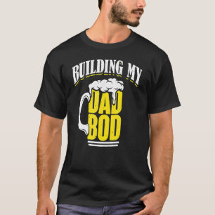 Mens Building Dad Bod Dad Jokes Father Dad Bod T-Shirt