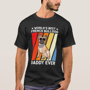 Mens Bulldog Dad World's Best French Bulldog Daddy T-Shirt