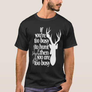 Mens Busy To Hunt Hunting Gift Decor T-Shirt