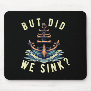 Mens but did sink boat ship captain pontoon mouse pad