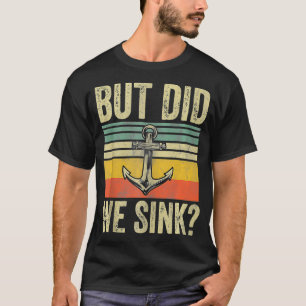 Mens But Did We Sink Father's Day Pontoon Boat Cap T-Shirt