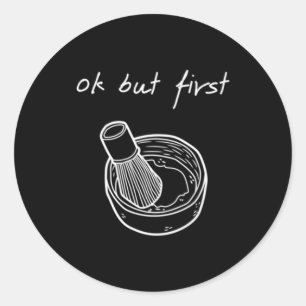 Mens But First Matcha - Funny Minimalist Matcha Classic Round Sticker
