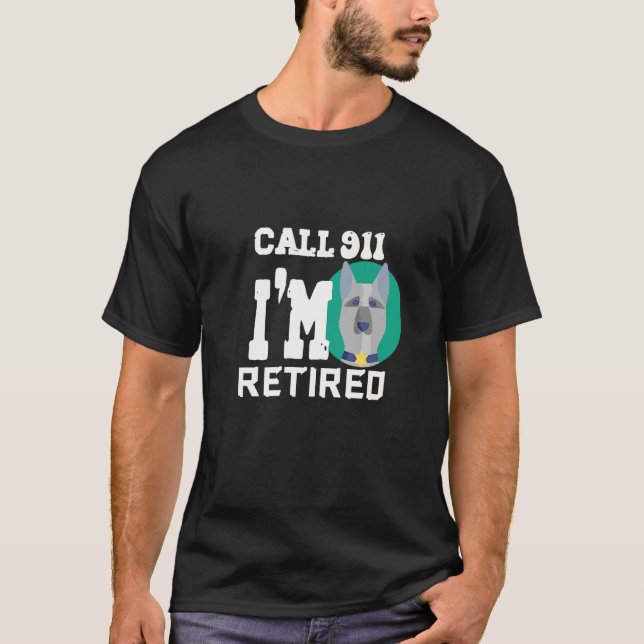 Mens Call 911 I'm Retired Police Pensioner Veteran T-Shirt (Front)