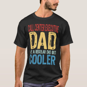 Mens Call Centre Executive Dad Like a Regular Da T-Shirt