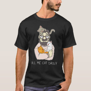 Mens Call Me Cat Daddy Kitten Papa Kitty Dad T-Shirt