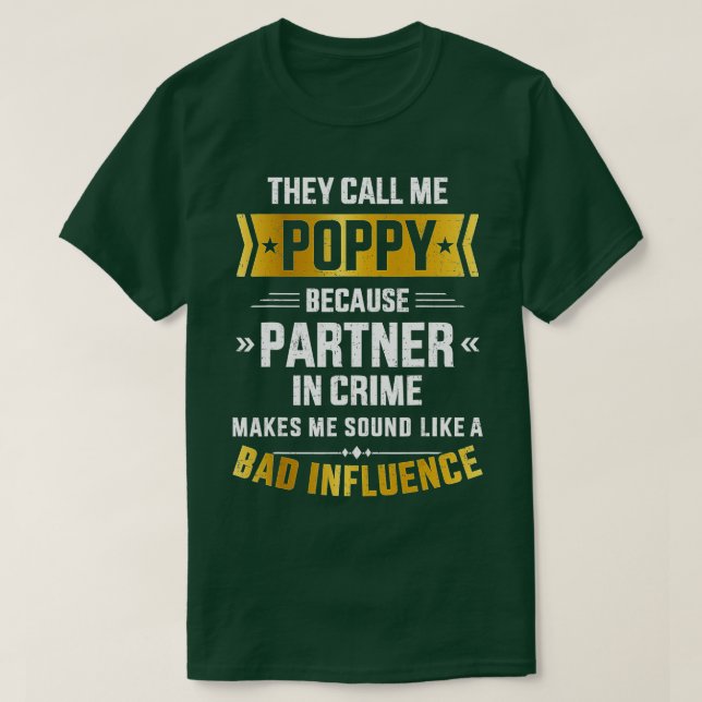 Mens Call me poppy partner crime bad influence for T-Shirt (Design Front)