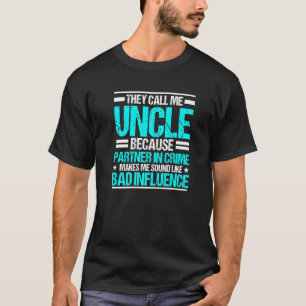 Mens Call Me Uncle Partner In Crime Bad Influence T-Shirt