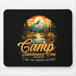 Mens camp maintenance crew was working yesterday mouse pad