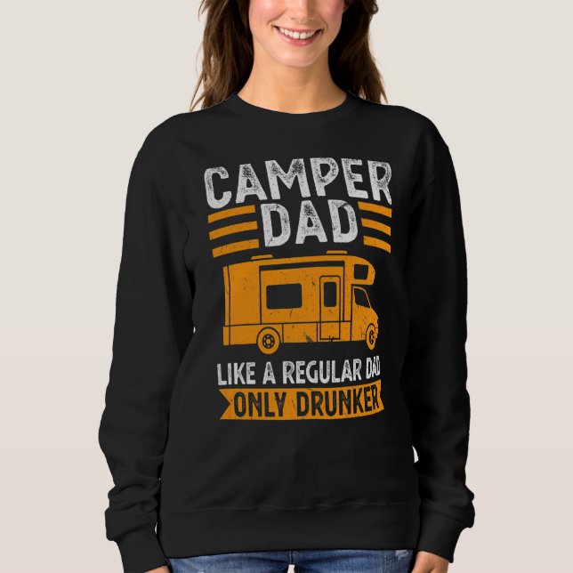 Mens Camper Dad Like A Regular Dad Only Drunker Ca Sweatshirt (Front)