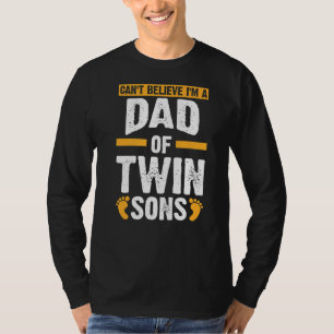 Mens Can Believe I N A Dad Of Twin Sons Twin Dad T-Shirt