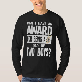 Mens Can I Have Award For Being A Dad Of Two Boys T-Shirt