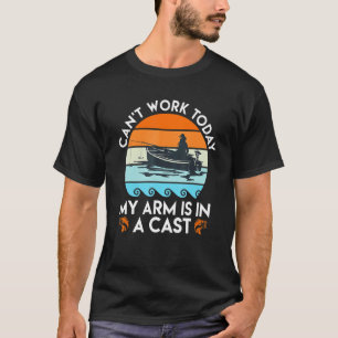 Mens Can Work Arm Is In Cast Angler Dad Fishing T-Shirt