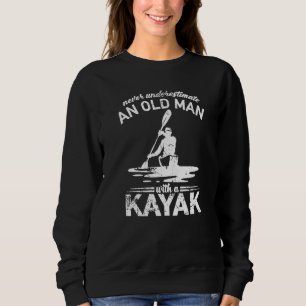 Mens Canoe Kayaking Never Underestimate An Old Ma Sweatshirt