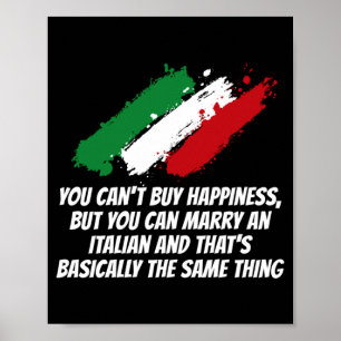 Mens Cant Buy Happiness But Can Marry An Italian Poster