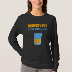Mens Caregivers Need Shots Too Assistant Nurse Med T-Shirt