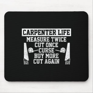 Mens Carpenter Life - Funny Woodworking Quote Carp Mouse Pad