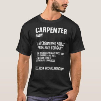 Mens carpenter noun 1. a person who solves problem T-Shirt