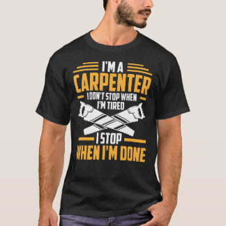 Mens Carpenters Work Till They Are Done Carpenter  T-Shirt