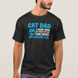 Mens Cat Dad I Work Hard So That My Cat Cats T-Shirt