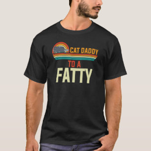 Mens Cat Daddy To A Fatty T-Shirt