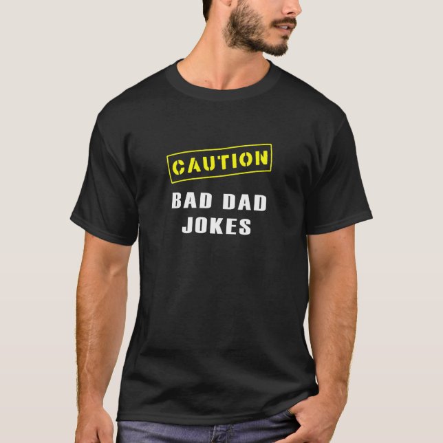Mens Caution Bad Dad Jokes Pranks  Fathers Day T-Shirt (Front)