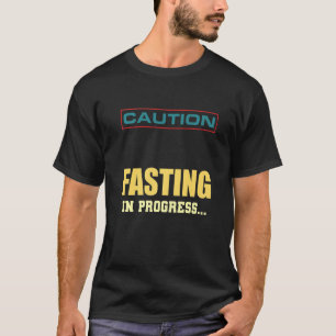 Mens Caution Fasting In Progress Intermittent Fast T-Shirt