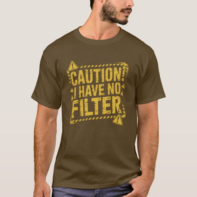 Men's Caution I Have No Filter T-shirt (Front)