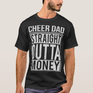 Mens Cheer Dad Straight Outta Money I Cheer Coach T-Shirt