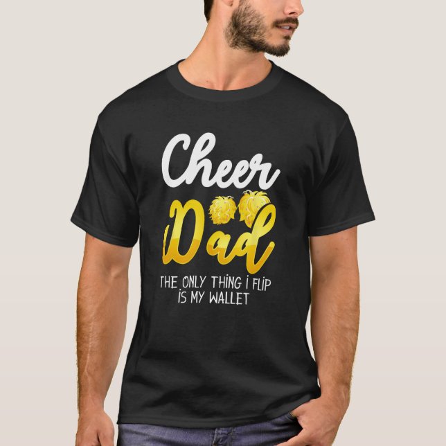 Mens Cheer Dad The Only Thing That I Flip Is My Wa T-Shirt (Front)