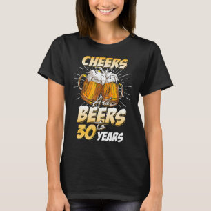 Mens Cheers And Beers To 30 Years Old 30th Birthda T-Shirt