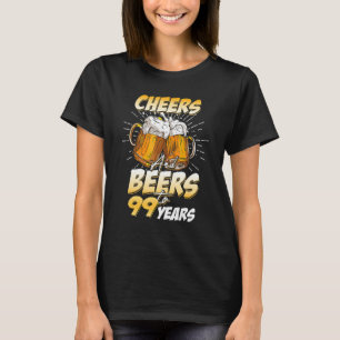 Mens Cheers And Beers To 99 Years Old 99th Birthda T-Shirt