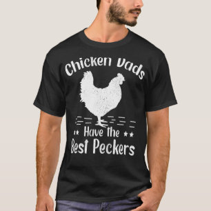 Mens Chicken Dads Have The Best Peckers Chicken Fa T-Shirt