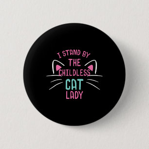 Mens Childless Cat Ladies I Stand  6 Cm Round Badge