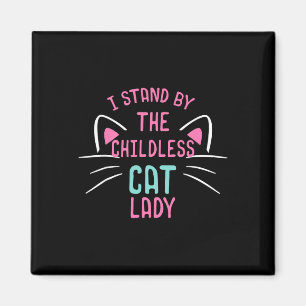 Mens Childless Cat Ladies I Stand  Magnet