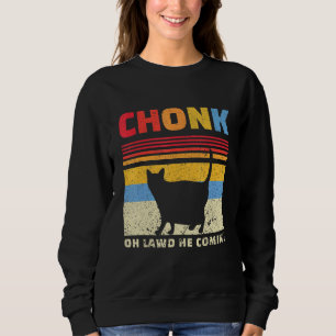Mens Chonk Oh Lawd He Comin Fat Cat Fathers Day Fo Sweatshirt