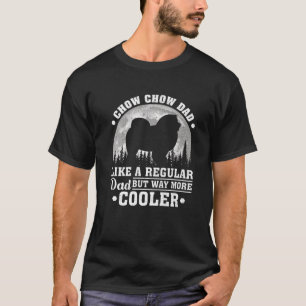 Mens Chow Chow Dad Like A Regular Dad Chow Chow Do T-Shirt