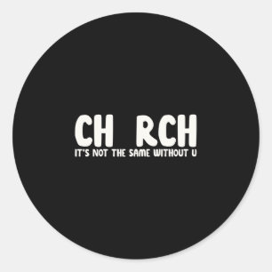 Mens church not the same without u christian classic round sticker
