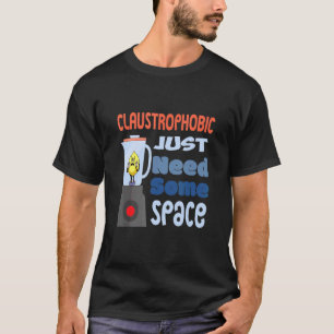 Mens Claustrophobic Just Need Some Space Psycholog T-Shirt