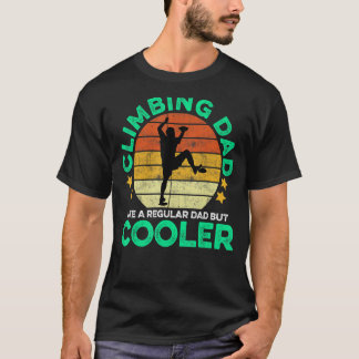 Mens Climbing Dad Like A Regular Dad But Cooler Bo T-Shirt