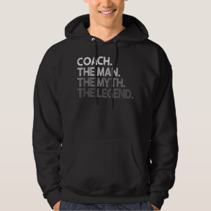 Mens Coach Gift For Coaches - The Man Myth Legend Hoodie