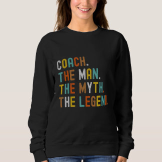 Mens Coach The Man The Myth The Legend Father's Da Sweatshirt