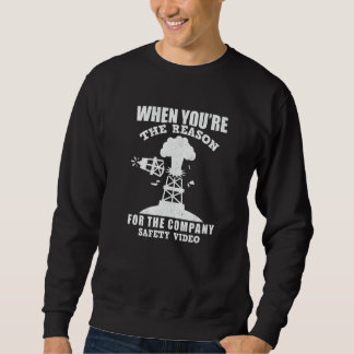 Mens Company Safety Video Roughneck Oil Rig Oilfie Sweatshirt
