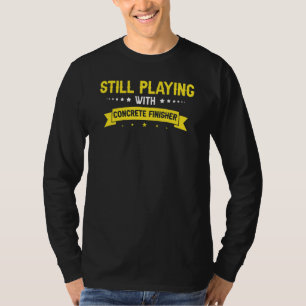 Mens Concrete Finisher for Construction Cement Wor T-Shirt