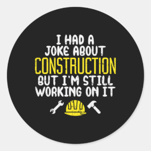 Mens Construction Joke Funny Dad Humour Worker Fat Classic Round Sticker