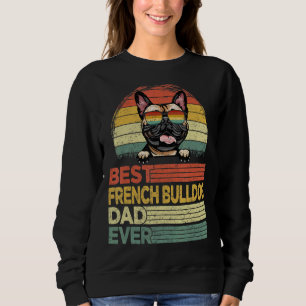 Mens Cool Best French Bulldog Dad Ever  Father's D Sweatshirt