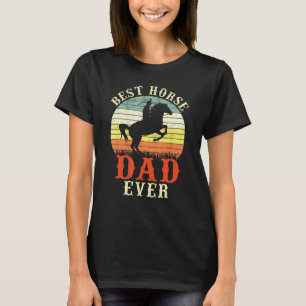 Mens Cool Best Horse Dad Ever Riding Man Rodeo Dad T-Shirt