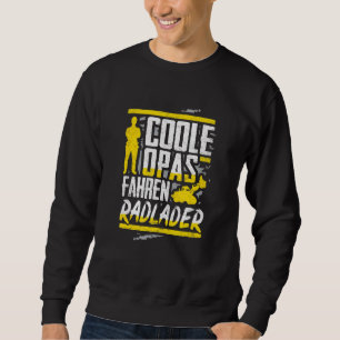 Mens Cool Grandpa Driving Wheel Loader Wheel Loade Sweatshirt